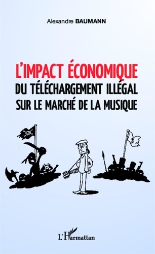 Alexandre Baumann - L'impact économique du téléchargement illégal sur le marché de la musique.