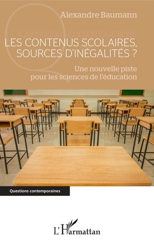 Alexandre Baumann - Les contenus scolaires, sources d'inégalités ? - Une nouvelle piste pour les sciences de l'éducation.