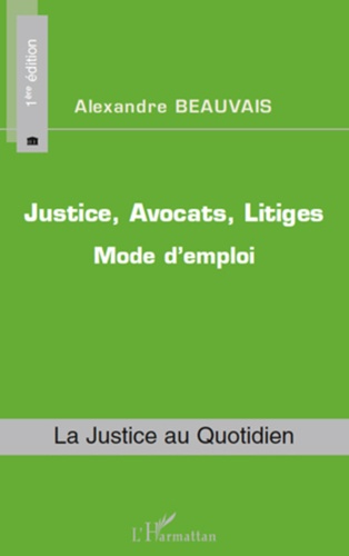 Justice, avocats, litiges : mode d'emploi