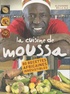 Alexandre Bella Ola - La cuisine de Moussa - 80 recettes africaines irrésistibles.
