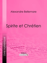 Alexandre Bellemare et  Ligaran - Spirite et Chrétien.