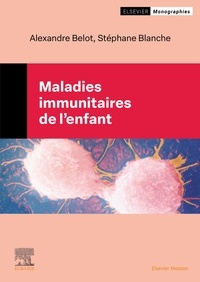 Alexandre Belot et Stéphane Blanche - Maladies immunitaires chez l'enfant.