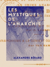 Alexandre Bérard - Les Mystiques de l'anarchie - Documents d'études sociales sur l'anarchie.