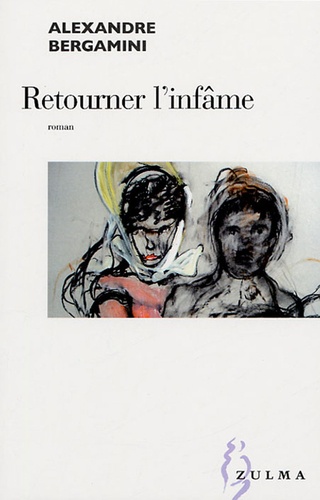 Alexandre Bergamini - Retourner l'infâme.