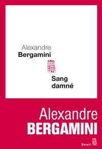 Alexandre Bergamini - Sang damné.