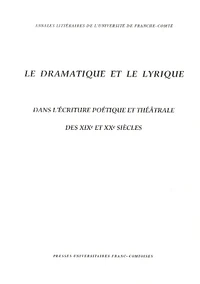 Le dramatique et le lyrique dans l'écriture poétique et théâtrale des XIXe et XXe siècles