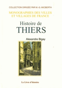 Alexandre Bigay - Histoire de Thiers.