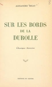 Alexandre Bigay - Sur les bords de la Durolle - Chroniques thiernoises.
