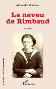 Alexandre Blaineau - Le neveu de Rimbaud.