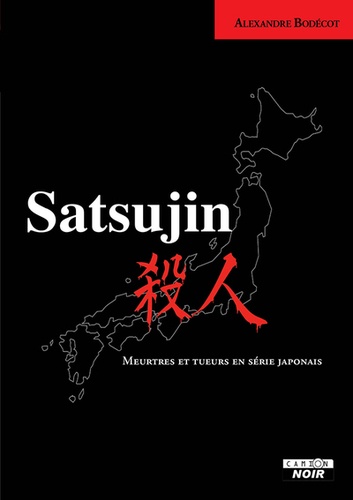 Satsujin. Meurtres et tueurs en série japonais