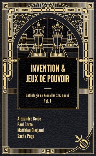 Invention & jeux de pouvoir. Anthologie de nouvelles steampunk Volume 4