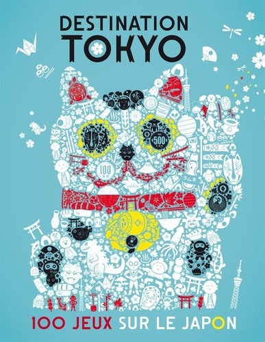 Alexandre Bonnefoy - Destination Tokyo - 100 jeux sur le Japon.