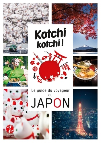 Kotchi Kotchi !. Le guide du voyageur au Japon