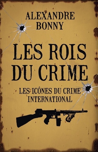 Les rois du crime. Volume 2, Les icônes du crime international