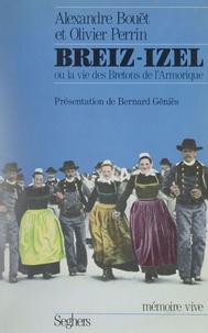 Alexandre Bouët et Olivier Perrin - Breiz-Izel ou la Vie des Bretons de l'Armorique.