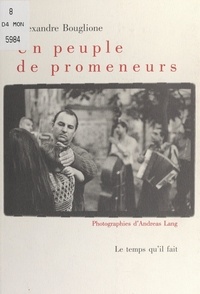 Alexandre Bouglione et Andréas Lang - Un peuple de promeneurs.