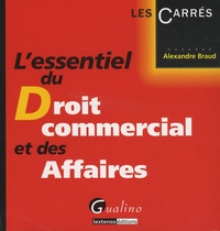 Alexandre Braud - L'essentiel du Droit commercial et des Affaires.
