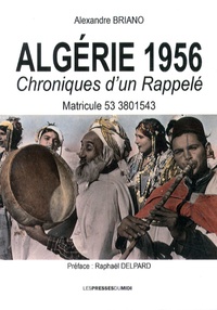 Alexandre Briano - Algérie 1956 - Chroniques d'un rappelé.
