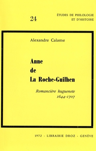 Anne de La Roche-Guilhen. Romancière huguenote (1644-1707)