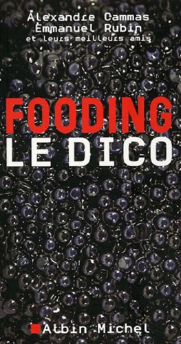Alexandre Cammas et Emmanuel Rubin - Fooding - Le dico.