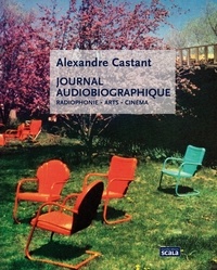 Alexandre Castant - Journal audiobiographique - Radiophonie, arts, cinéma.