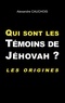 Alexandre Cauchois - Qui sont les témoins de Jéhovah ? - Les origines.