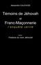 Alexandre Cauchois - Témoins de Jéhovah et Franc-Maçonnerie : l'enquête vérité - Inclus : l'histoire du nom Jéhovah.