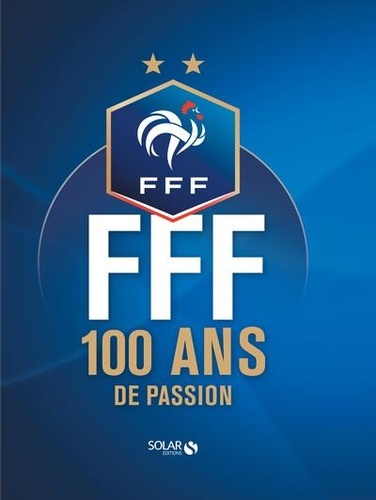 FFF. 100 ans de passion