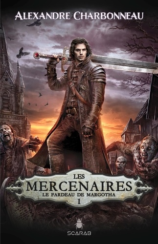 Alexandre Charbonneau - Les mercenaires  : Les mercenaires - Le fardeau de Margotha.
