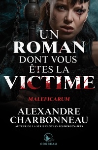 Alexandre Charbonneau - Un roman dont vous êtes la victime - Maleficarum.