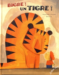 Alexandre Chardin et  Barroux - Bigre ! Un tigre !.