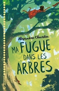 Alexandre Chardin - Ma fugue dans les arbres.