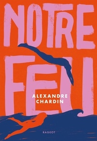 Alexandre Chardin - Notre feu.