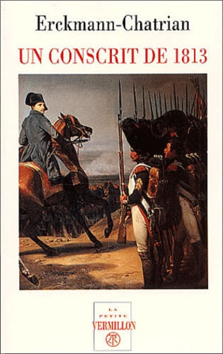 Alexandre Chatrian et Emile Erckmann - Histoire d'un conscrit de 1813.