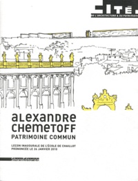 Alexandre Chemetoff - Alexandre Chemetoff - Patrimoine commun, leçon inaugurale de l'école Chaillot prononcé le 26 janvier 2010.