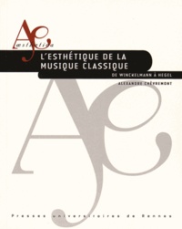 Alexandre Chèvremont - L'esthétique de la musique classique - De Winckelmann à Hegel.