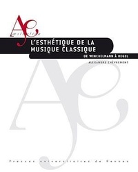 Alexandre Chèvremont - L'esthétique de la musique classique - De Winckelmann à Hegel.