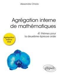 Téléchargez gratuitement google books en pdf Agrégation interne de mathématiques  - 41 thèmes pour la deuxième épreuve orale PDF 9782340074217 par Alexandre Chiolo in French