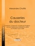 Alexandre Choffé et  Ligaran - Causeries du docteur - Première partie : la femme, sa beauté, sa santé par l'hygiène - Deuxième partie : la cure marine pour entretenir la santé et retarder l'usure vitale.