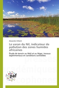 Alexandre Ciliberti - Le varan du Nil, indicateur de pollution des zones humides africaines - Étude de terrain au Mali et au Niger, travaux expérimentaux en conditions contrôlées.
