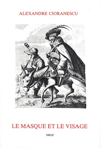 Alexandre Cioranescu - Le Masque et le visage - Du baroque espagnol au classicisme français.