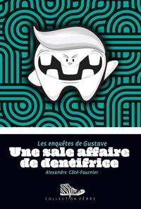 Alexandre Côté-Fournier - Une sale affaire de dentifrice.