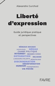 Télécharger ebook gratuit android Liberté d'expression  - Guide juridique pratique et perspectives par Alexandre Curchod 9782828917449 (Litterature Francaise)