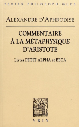 Commentaires à la Métaphysique d'Aristote. Livres Petit Alpha et Beta