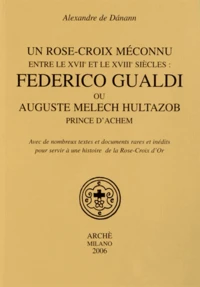 Un Rose-Croix méconnu entre le XVIIe et le XVIIIe siècles : Federico Gualdi ou Auguste Melech Hultazob, prince d'Achem