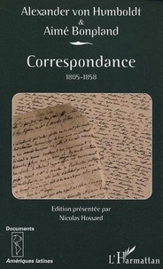 Alexandre de Humboldt et Aimé Bonpland - Correspondance 1805-1858.