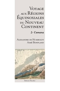 Alexandre de Humboldt et Aimé Bonpland - Voyage aux régions équinoxiales du nouveau continent - Tome 2, Cumana.