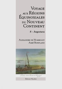 Alexandre de Humboldt et Aimé Bonpland - Voyage aux régions équinoxiales du nouveau continent - Tome 8, Angostura.