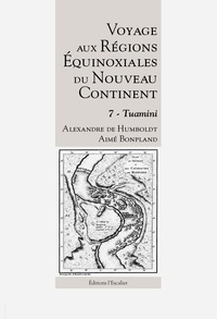 Alexandre de Humboldt et Aimé Bonpland - Voyage aux régions équinoxiales du nouveau continent - Tome 7, Tuamini.