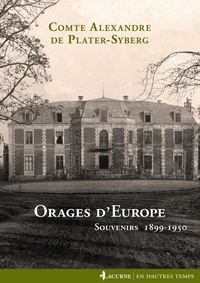 Alexandre de Plater-Syberg - Orages d'Europe - Souvenirs 1899-1950.